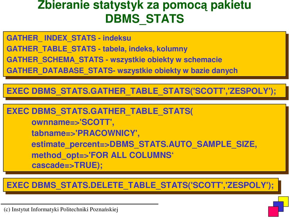 GATHER_TABLE_STATS('SCOTT','ZESPOLY'); EXEC DBMS_STATS.