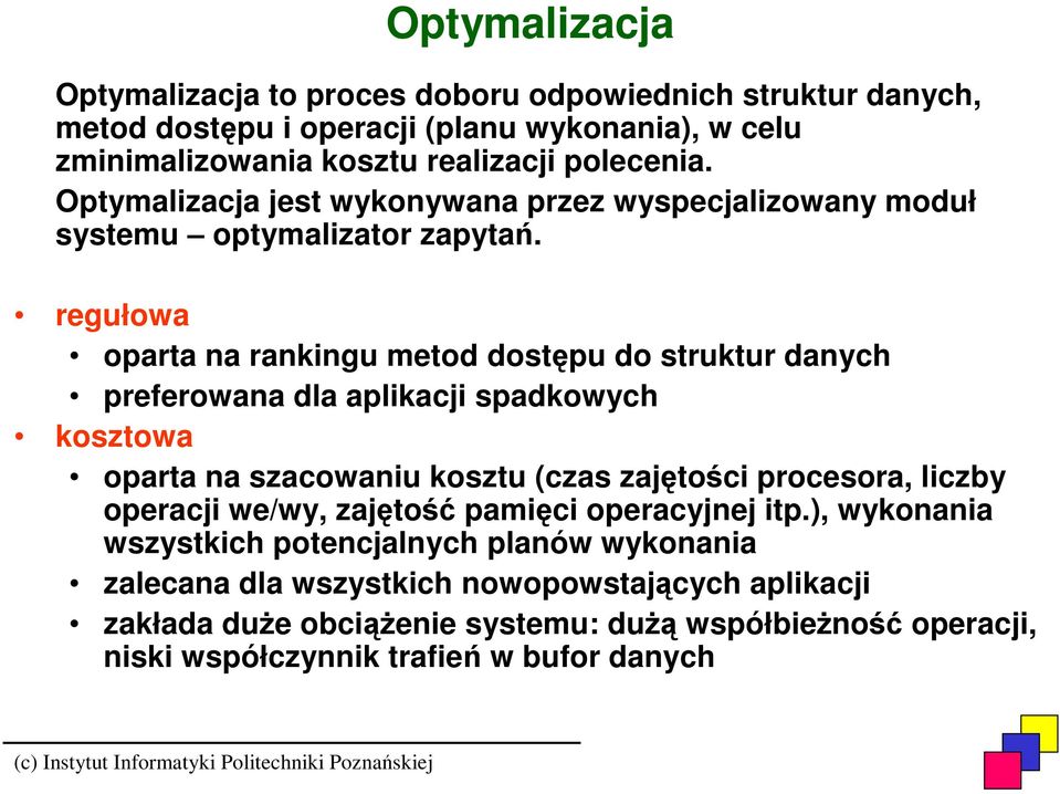 regułowa oparta na rankingu metod dostępu do struktur danych preferowana dla aplikacji spadkowych kosztowa oparta na szacowaniu kosztu (czas zajętości procesora, liczby