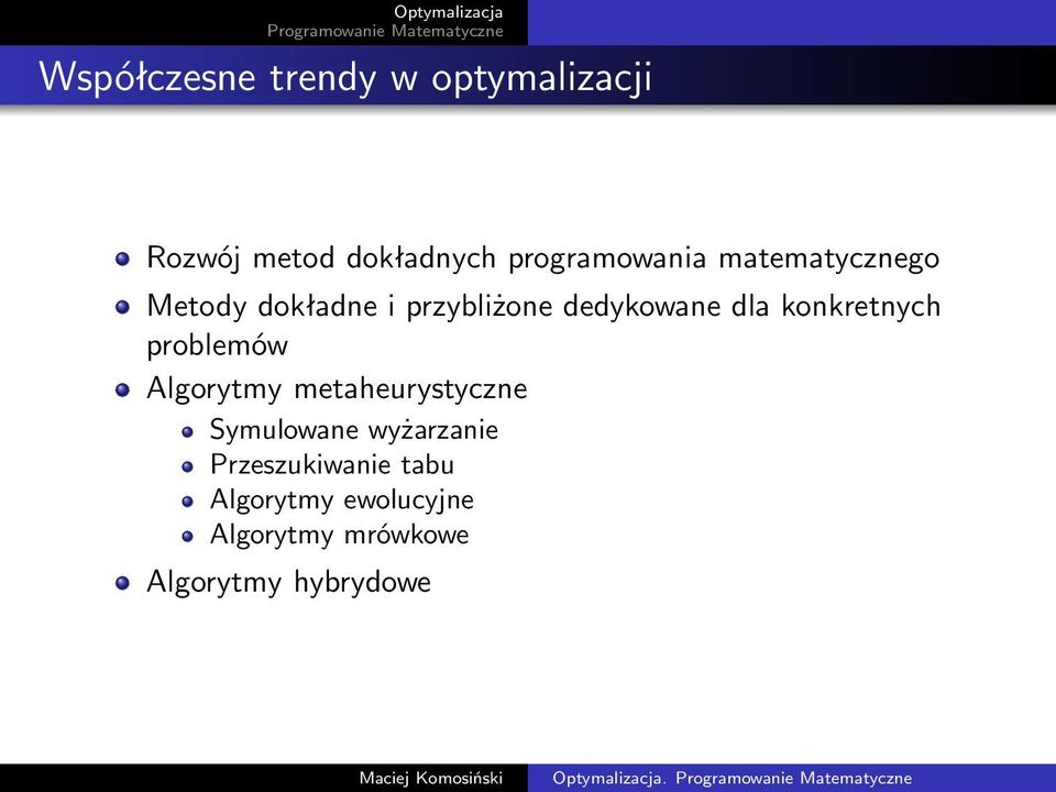 problemów Algorytmy metaheurystyczne Symulowane wyżarzanie Przeszukiwanie