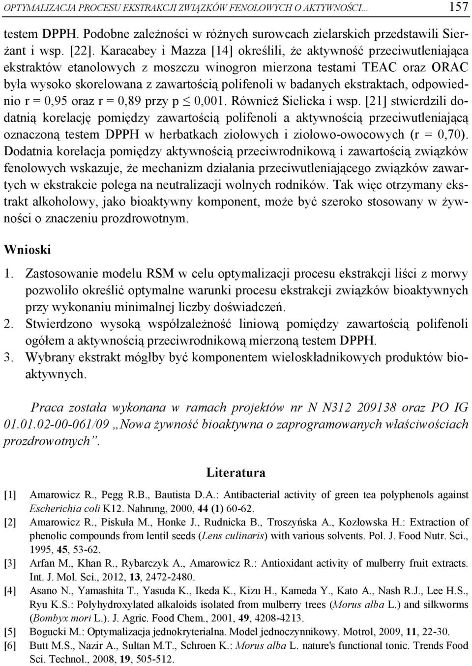 ekstraktach, odpowiednio r = 0,95 oraz r = 0,89 przy p 0,001. Również Sielicka i wsp.