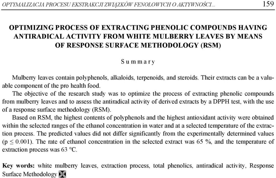 The objective of the research study was to optimize the process of extracting phenolic compounds from mulberry leaves and to assess the antiradical activity of derived extracts by a DPPH test, with