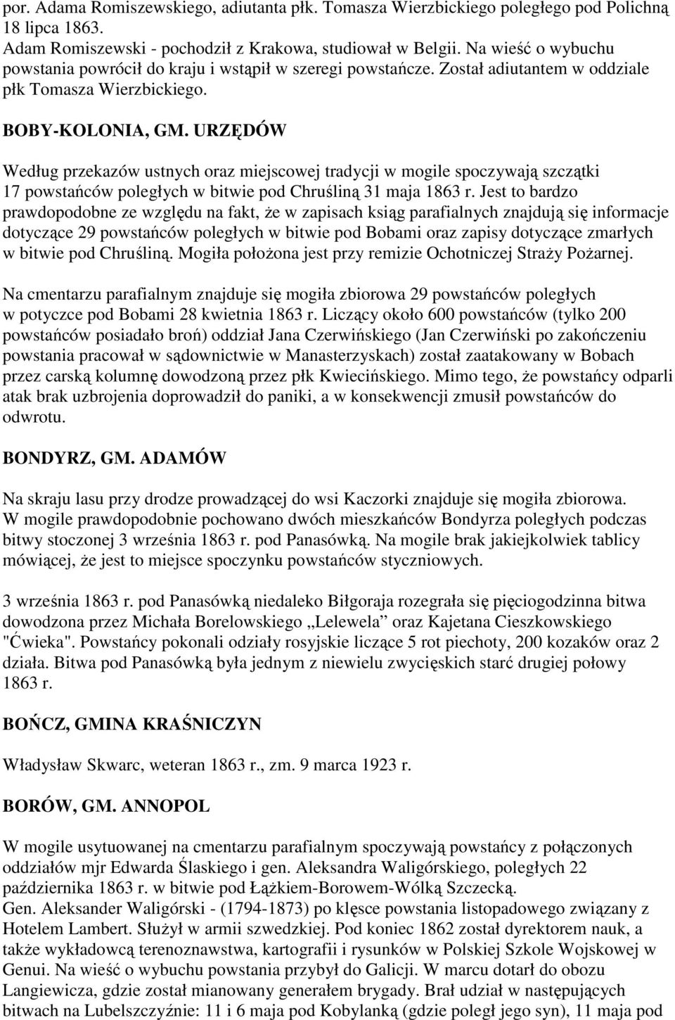 URZĘDÓW Według przekazów ustnych oraz miejscowej tradycji w mogile spoczywają szczątki 17 powstańców poległych w bitwie pod Chruśliną 31 maja 1863 r.