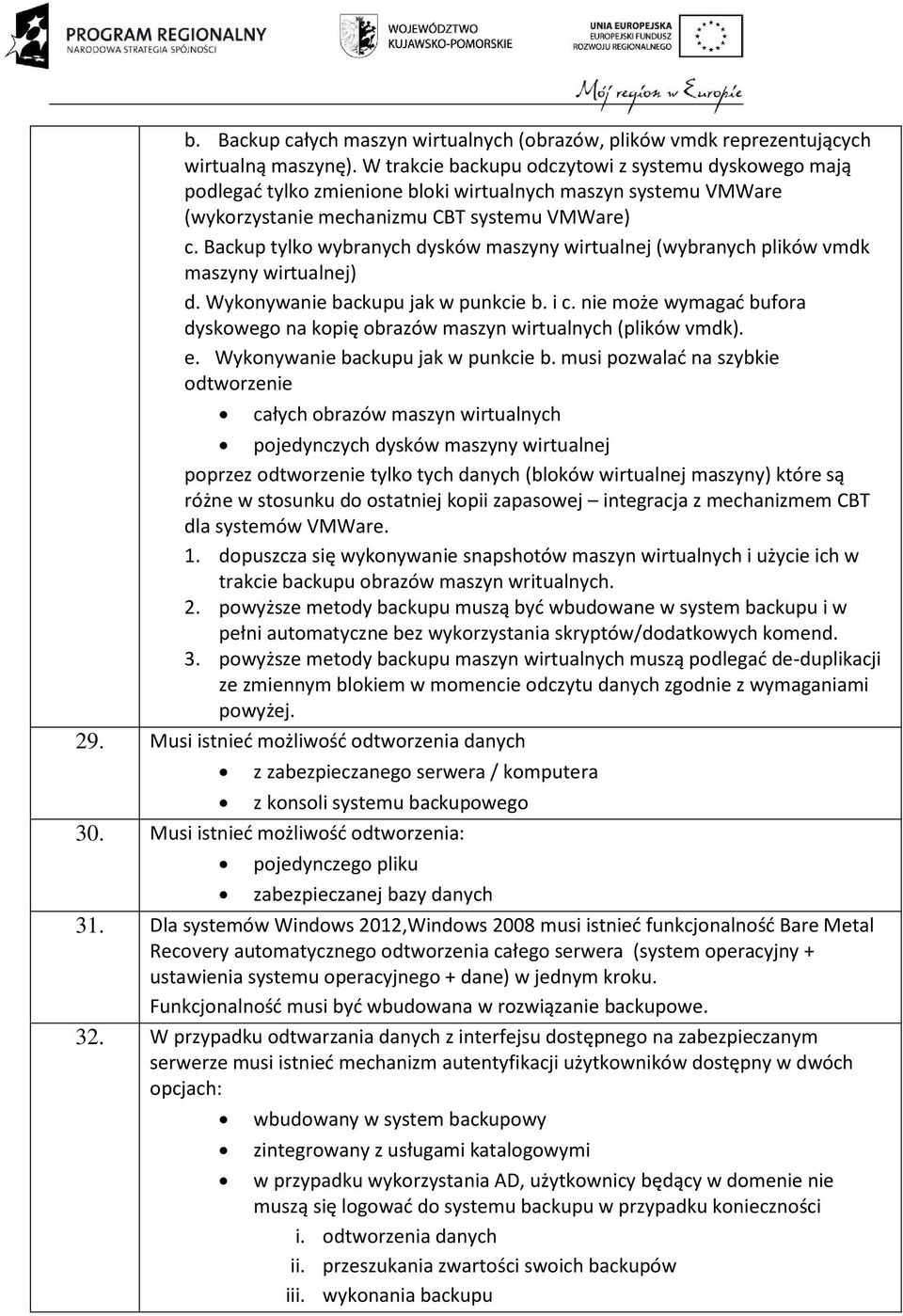 Backup tylko wybranych dysków maszyny wirtualnej (wybranych plików vmdk maszyny wirtualnej) d. Wykonywanie backupu jak w punkcie b. i c.