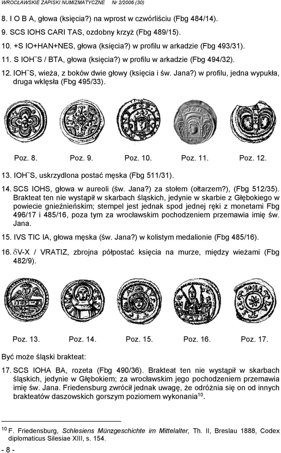 Poz. 11. Poz. 12. 13. IOH S, uskrzydlona postać męska (Fbg 511/31). 14. SCS IOHS, głowa w aureoli (św. Jana?) za stołem (ołtarzem?), (Fbg 512/35).