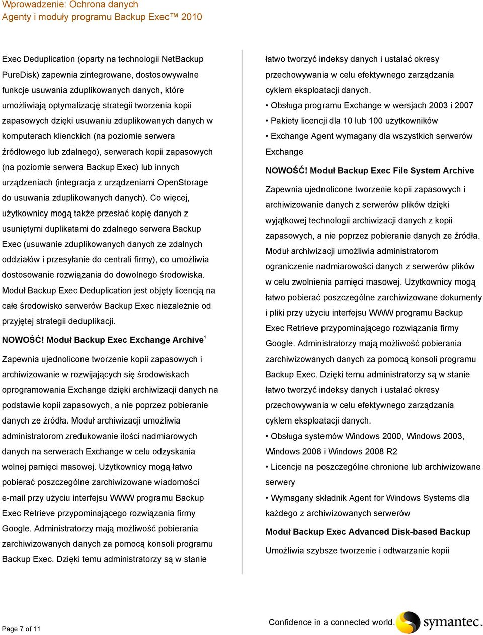 urządzeniach (integracja z urządzeniami OpenStorage do usuwania zduplikowanych danych).