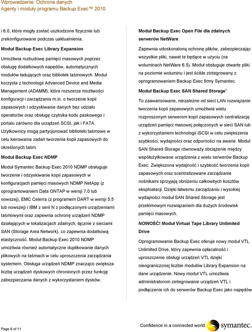 Moduł korzysta z technologii Advanced Device and Media Management (ADAMM), która rozszerza możliwości konfiguracji i zarządzania m.in.