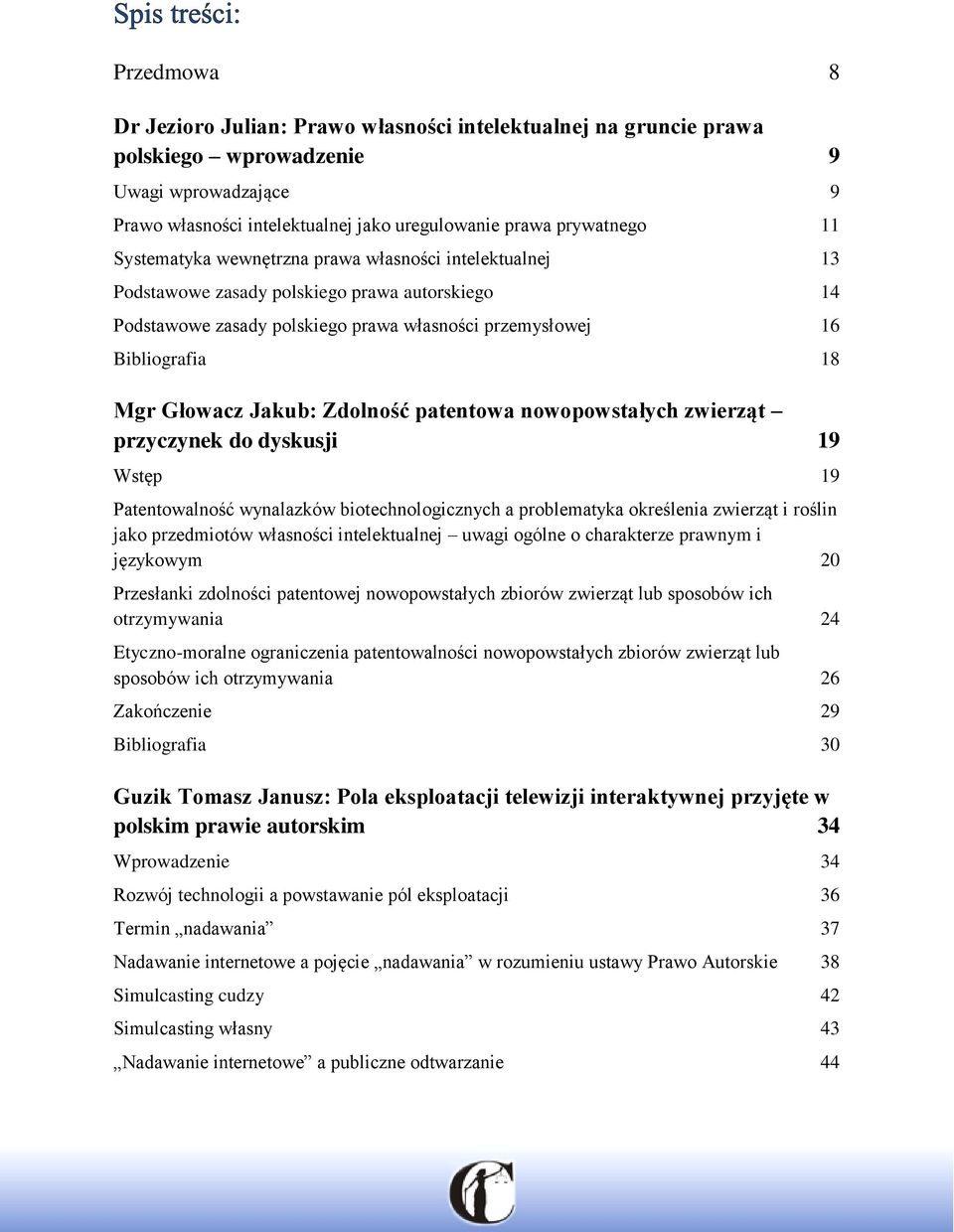 Jakub: Zdolność patentowa nowopowstałych zwierząt przyczynek do dyskusji 19 Wstęp 19 Patentowalność wynalazków biotechnologicznych a problematyka określenia zwierząt i roślin jako przedmiotów