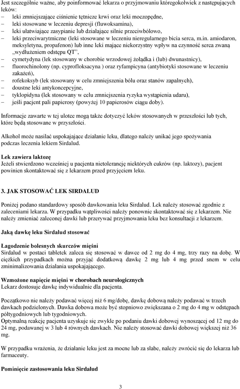 ), leki ułatwiające zasypianie lub działające silnie przeciwbólowo, leki przeciwarytmiczne (leki stosowane w leczeniu nieregularnego bicia serca, m.in.