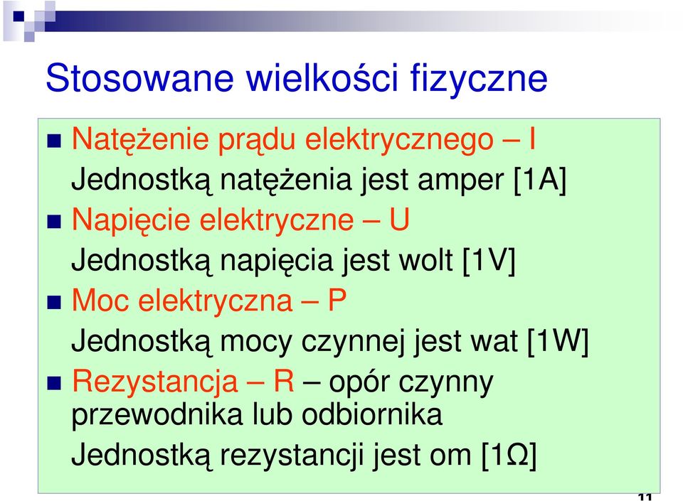 wolt [1V] Moc elektryczna P Jednostką mocy czynnej jest wat [1W]