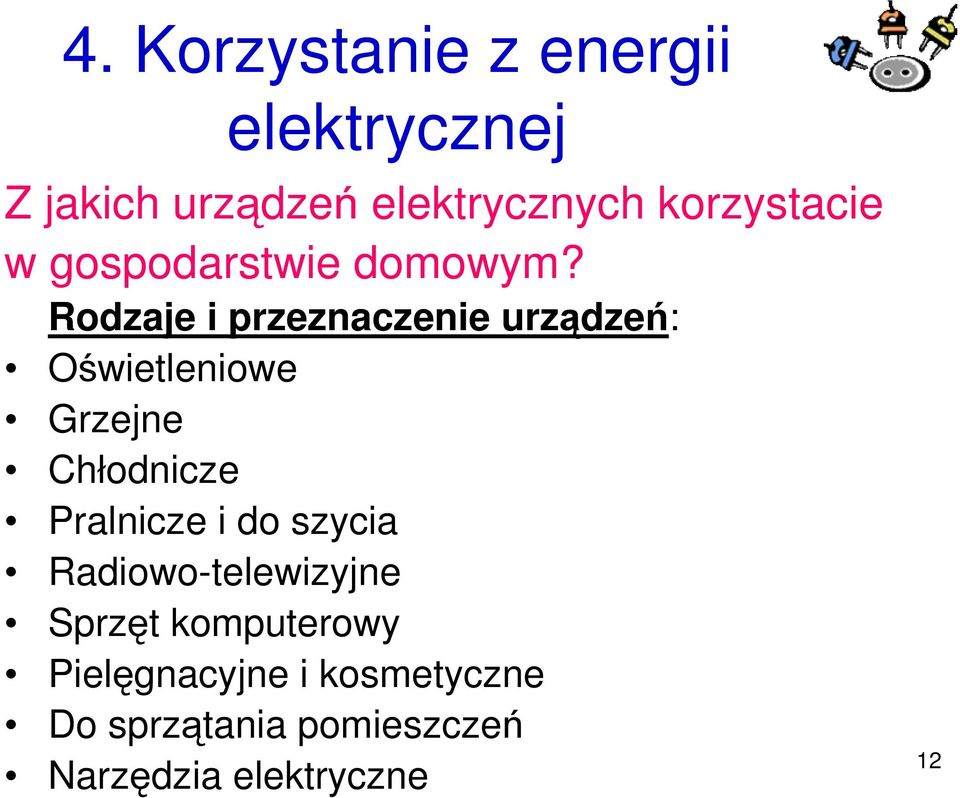 Rodzaje i przeznaczenie urządzeń: Oświetleniowe Grzejne Chłodnicze Pralnicze i