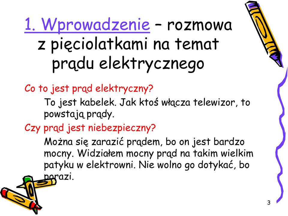 Czy prąd jest niebezpieczny? Można się zarazić prądem, bo on jest bardzo mocny.