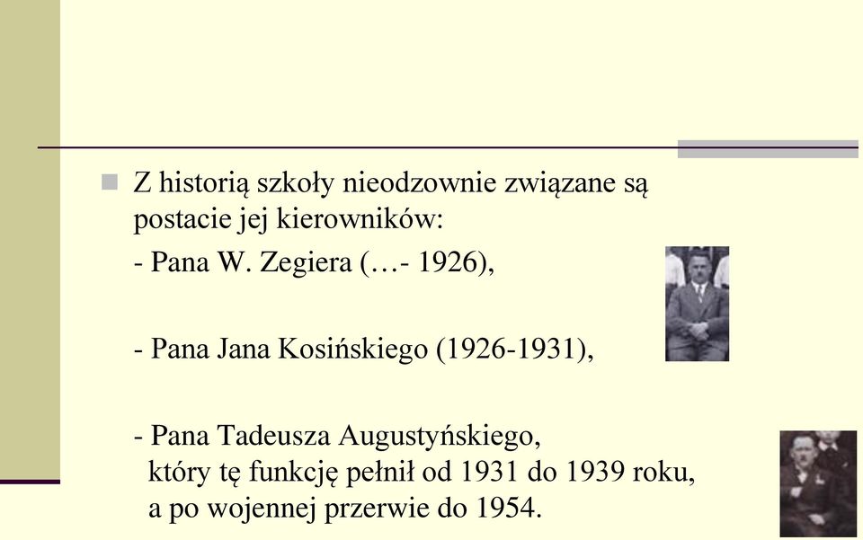 Zegiera ( - 1926), - Pana Jana Kosińskiego (1926-1931), -