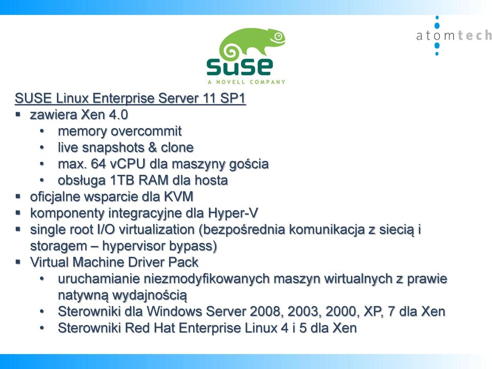virtualization (bezpośrednia komunikacja z siecią i storagem hypervisor bypass) Virtual Machine Driver Pack uruchamianie