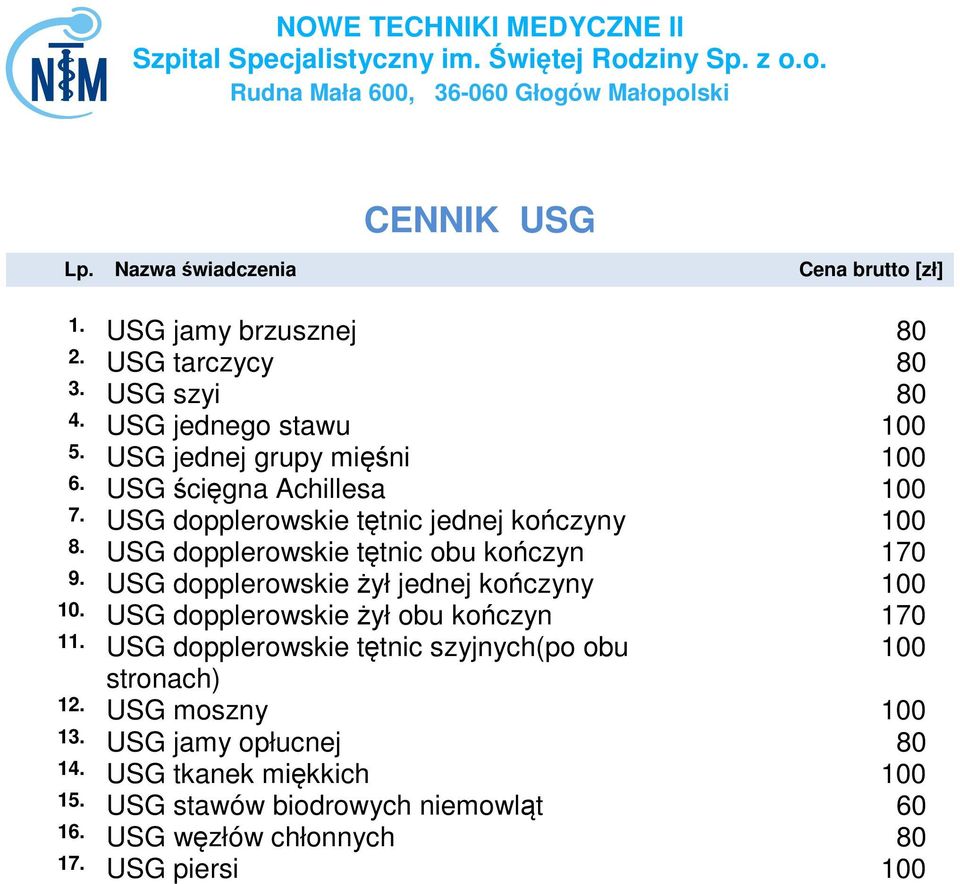 USG dopplerowskie tętnic obu kończyn 170 9. USG dopplerowskie żył jednej kończyny 100 10. USG dopplerowskie żył obu kończyn 170 11.