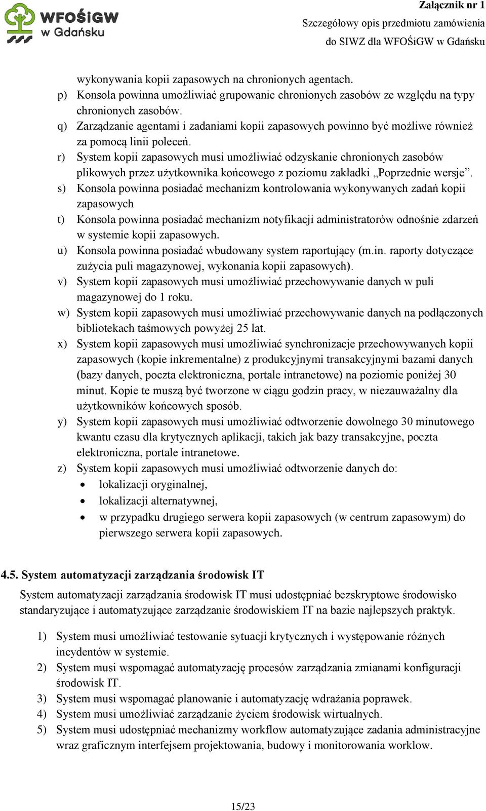 r) System kopii zapasowych musi umożliwiać odzyskanie chronionych zasobów plikowych przez użytkownika końcowego z poziomu zakładki Poprzednie wersje.