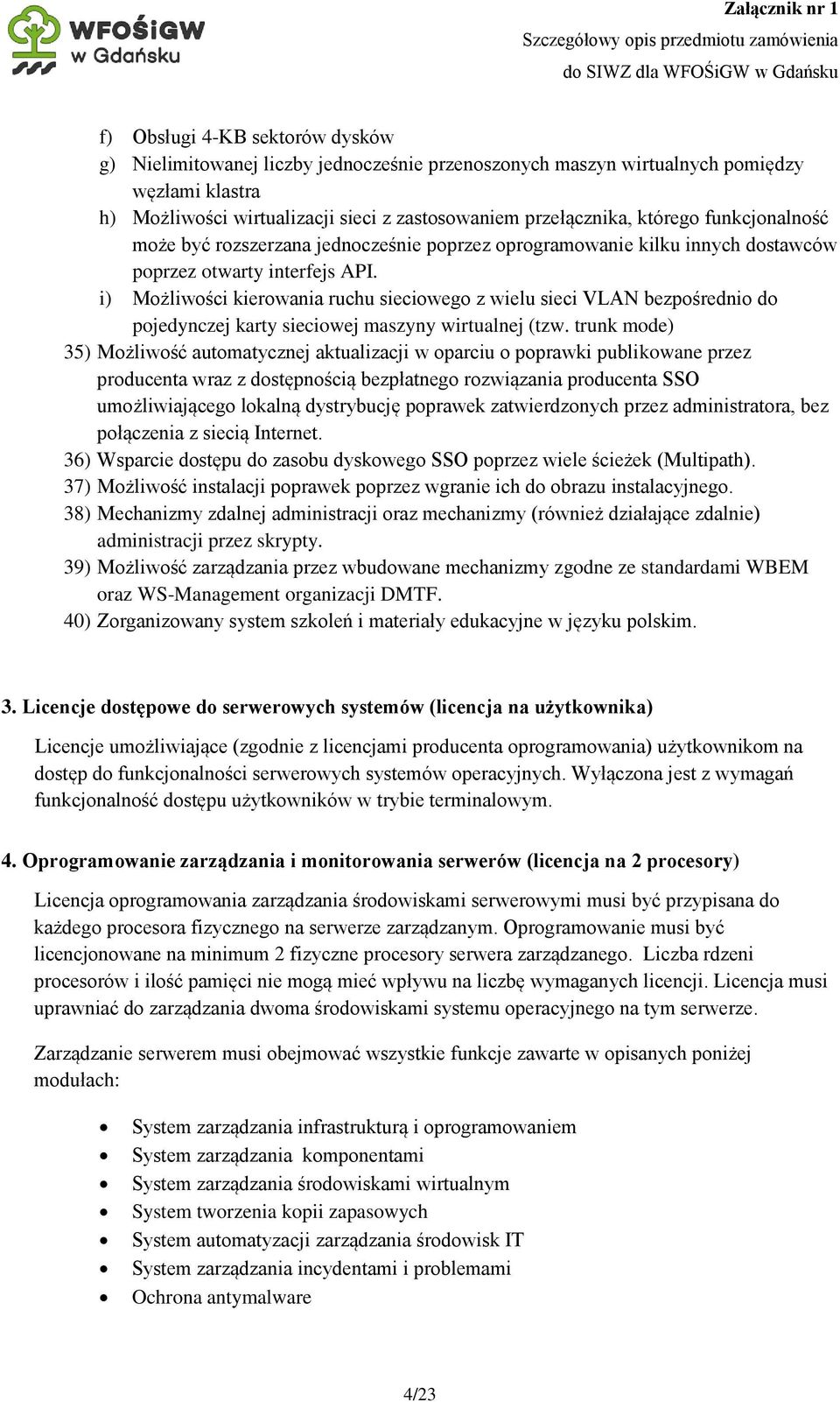 i) Możliwości kierowania ruchu sieciowego z wielu sieci VLAN bezpośrednio do pojedynczej karty sieciowej maszyny wirtualnej (tzw.