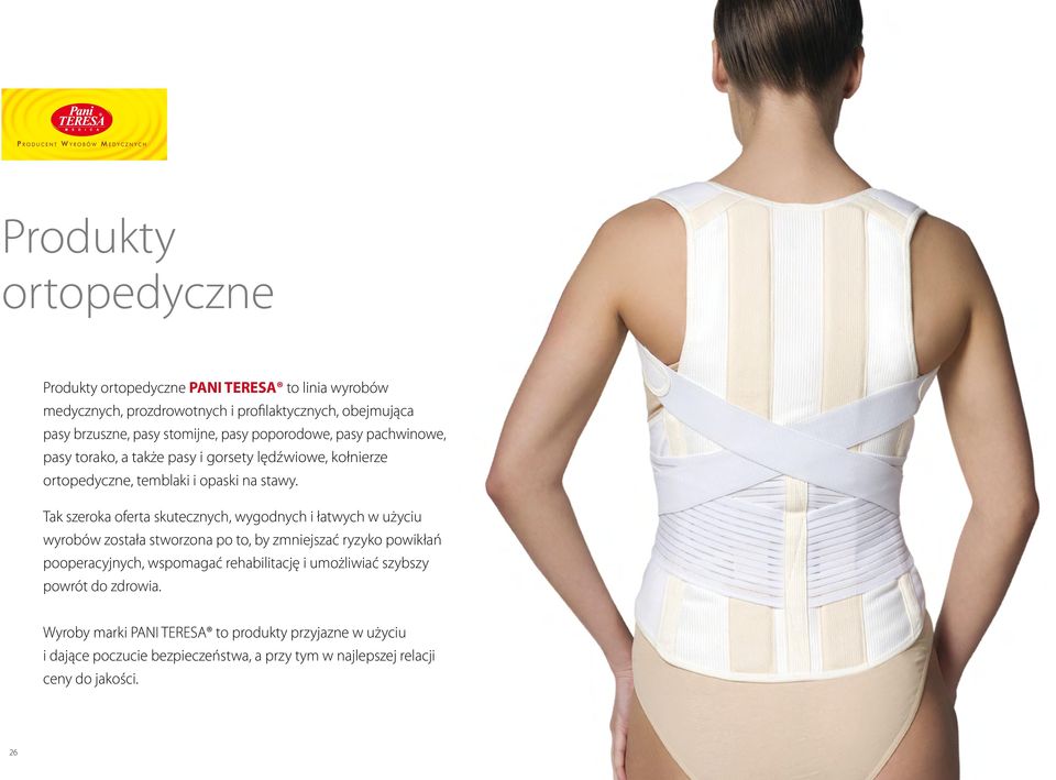 Tak szeroka oferta skutecznych, wygodnych i łatwych w użyciu wyrobów została stworzona po to, by zmniejszać ryzyko powikłań pooperacyjnych, wspomagać