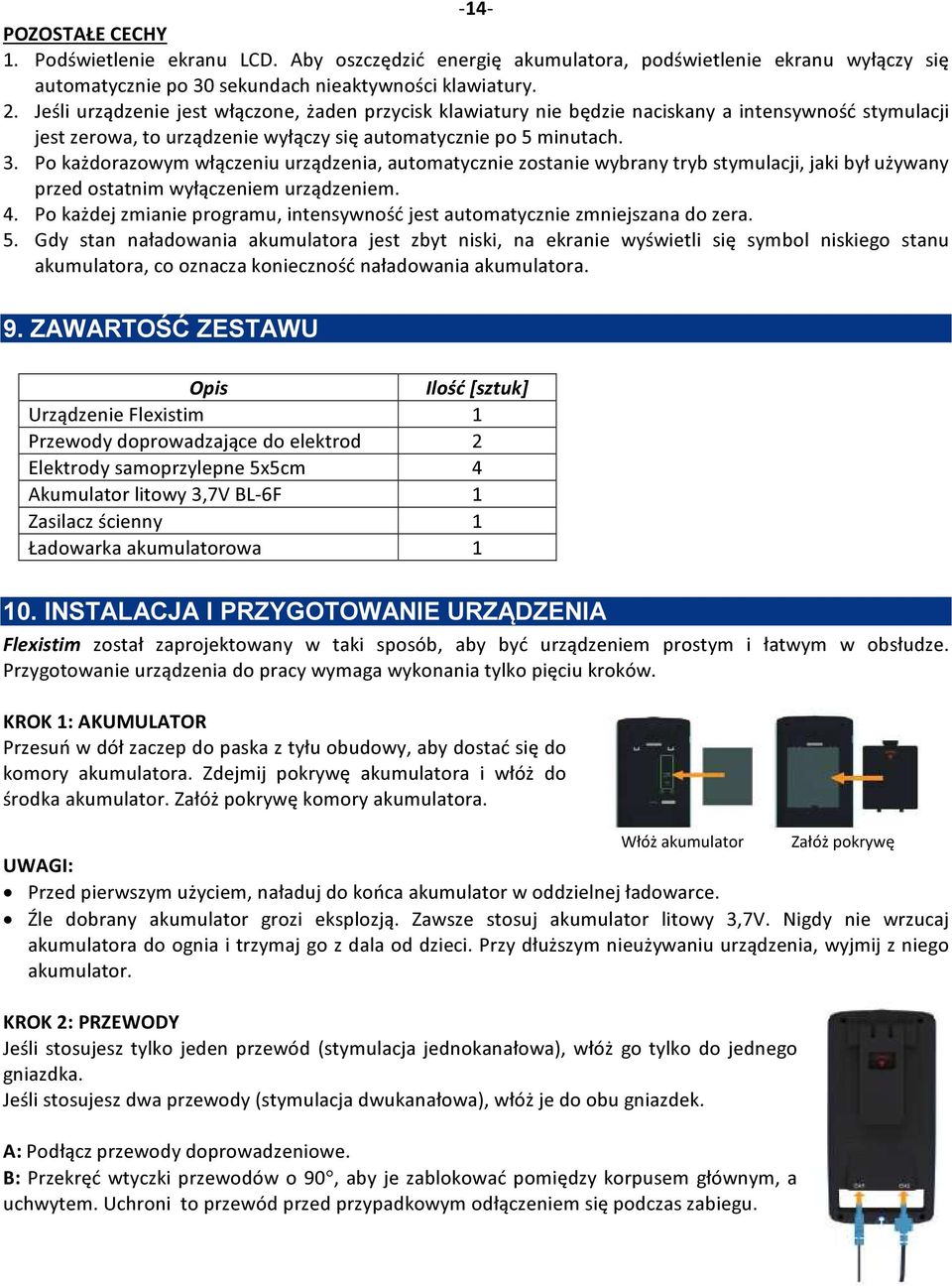 Po każdorazowym włączeniu urządzenia, automatycznie zostanie wybrany tryb stymulacji, jaki był używany przed ostatnim wyłączeniem urządzeniem. 4.