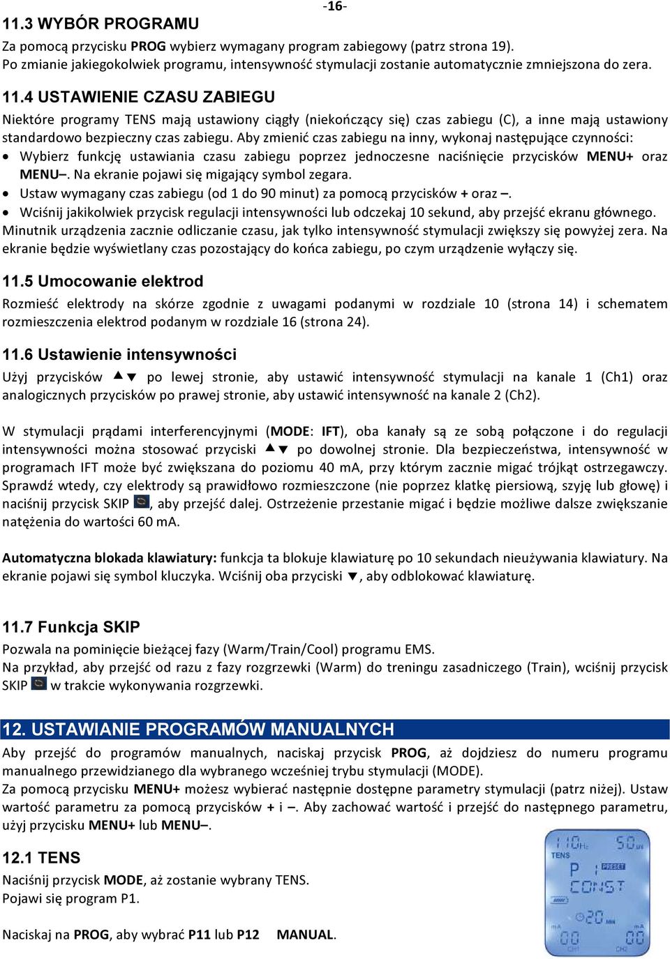 4 USTAWIENIE CZASU ZABIEGU Niektóre programy TENS mają ustawiony ciągły (niekończący się) czas zabiegu (C), a inne mają ustawiony standardowo bezpieczny czas zabiegu.