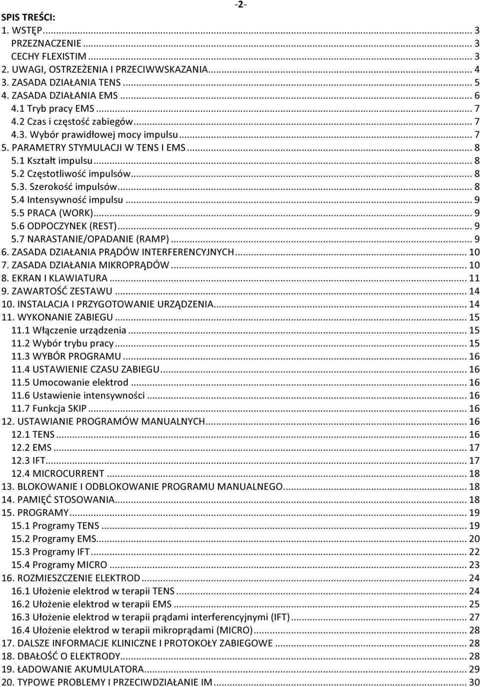 .. 8 5.4 Intensywność impulsu... 9 5.5 PRACA (WORK)... 9 5.6 ODPOCZYNEK (REST)... 9 5.7 NARASTANIE/OPADANIE (RAMP)... 9 6. ZASADA DZIAŁANIA PRĄDÓW INTERFERENCYJNYCH... 10 7.