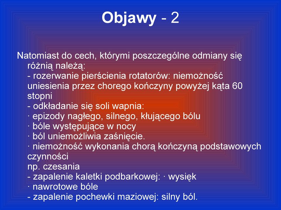 silnego, kłującego bólu bóle występujące w nocy ból uniemożliwia zaśnięcie.