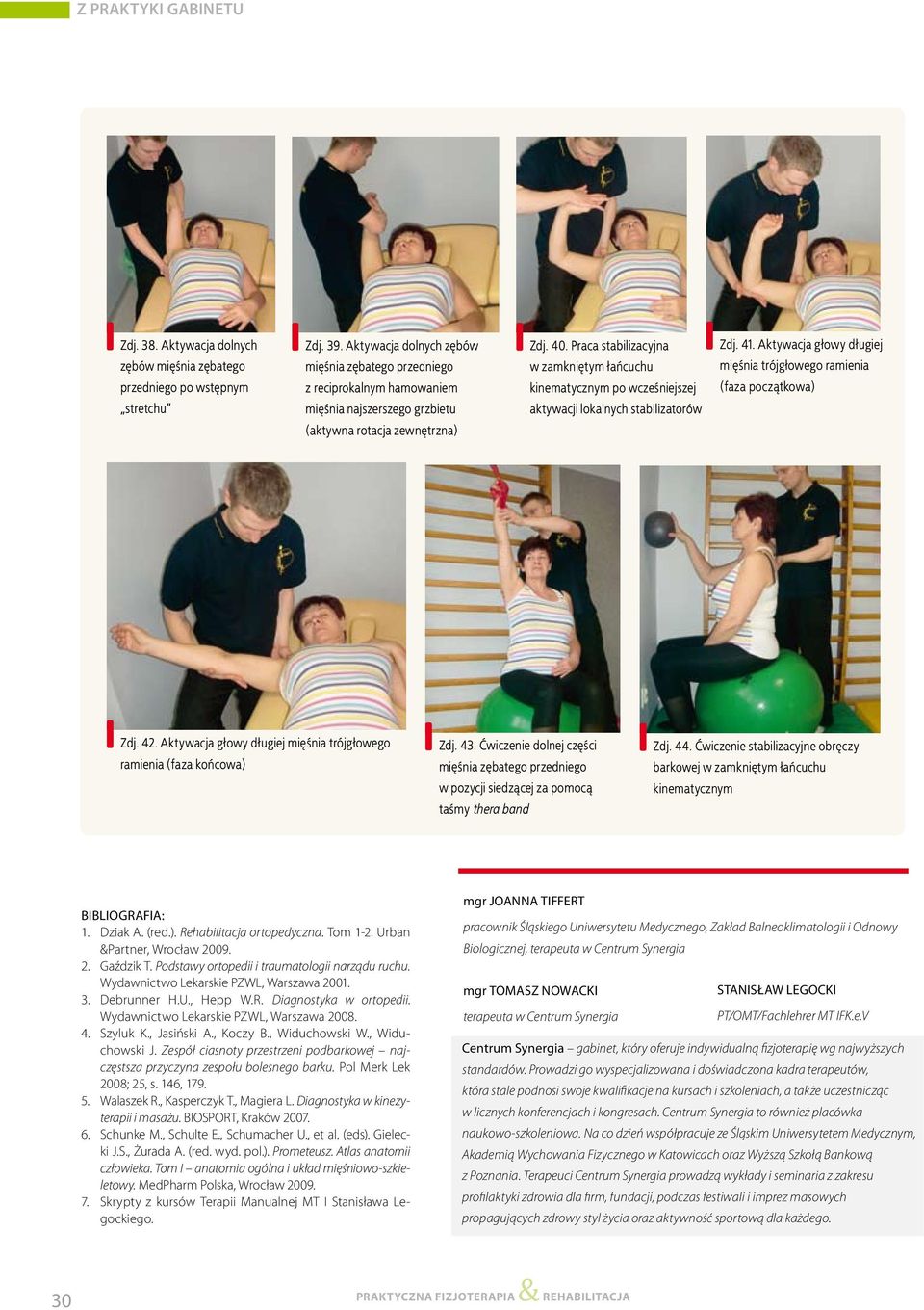 Praca stabilizacyjna w zamkniętym łańcuchu kinematycznym po wcześniejszej aktywacji lokalnych stabilizatorów Zdj. 41. Aktywacja głowy długiej mięśnia trójgłowego ramienia (faza początkowa) Zdj. 42.