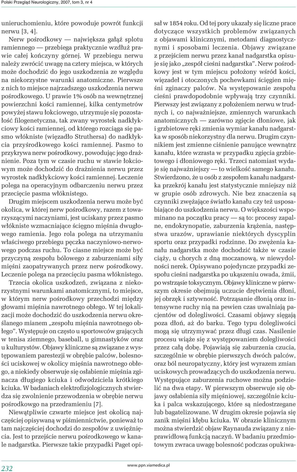 W przebiegu nerwu należy zwrócić uwagę na cztery miejsca, w których może dochodzić do jego uszkodzenia ze względu na niekorzystne warunki anatomiczne.
