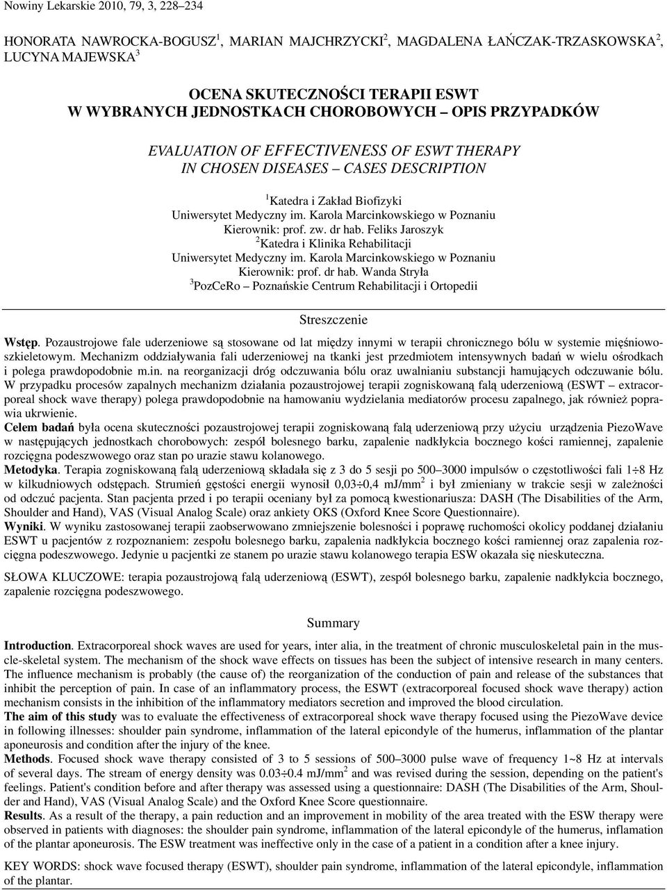 Karola Marcinkowskiego w Poznaniu Kierownik: prof. zw. dr hab. Feliks Jaroszyk 2 Katedra i Klinika Rehabilitacji Uniwersytet Medyczny im. Karola Marcinkowskiego w Poznaniu Kierownik: prof. dr hab. Wanda Stryła 3 PozCeRo Poznańskie Centrum Rehabilitacji i Ortopedii Streszczenie Wstęp.