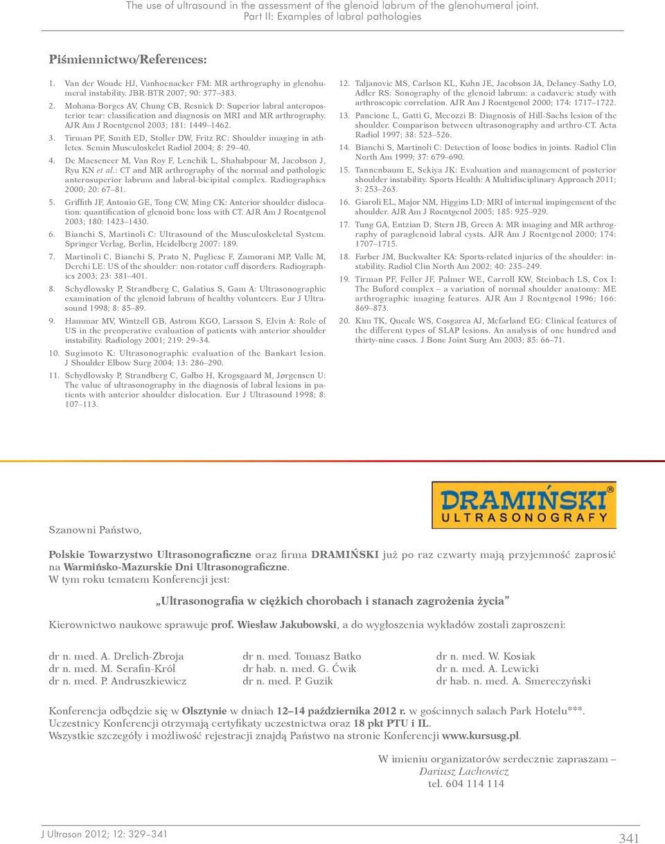 3. Tirman PF, Smith ED, Stoller DW, Fritz RC: Shoulder imaging in athletes. Semin Musculoskelet Radiol 2004; 8: 29 40. 4. De Maeseneer M, Van Roy F, Lenchik L, Shahabpour M, Jacobson J, Ryu KN et al.