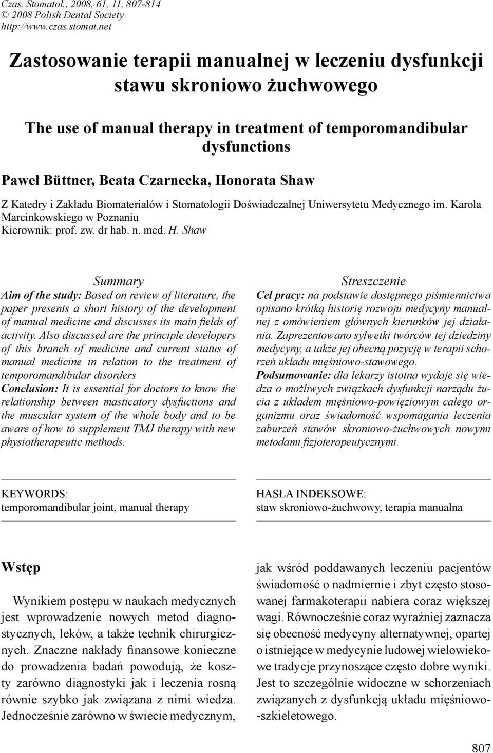 Shaw Z Katedry i Zakładu Biomateriałów i Stomatologii Doświadczalnej Uniwersytetu Medycznego im. Karola Marcinkowskiego w Poznaniu Kierownik: prof. zw. dr hab. n. med. H.