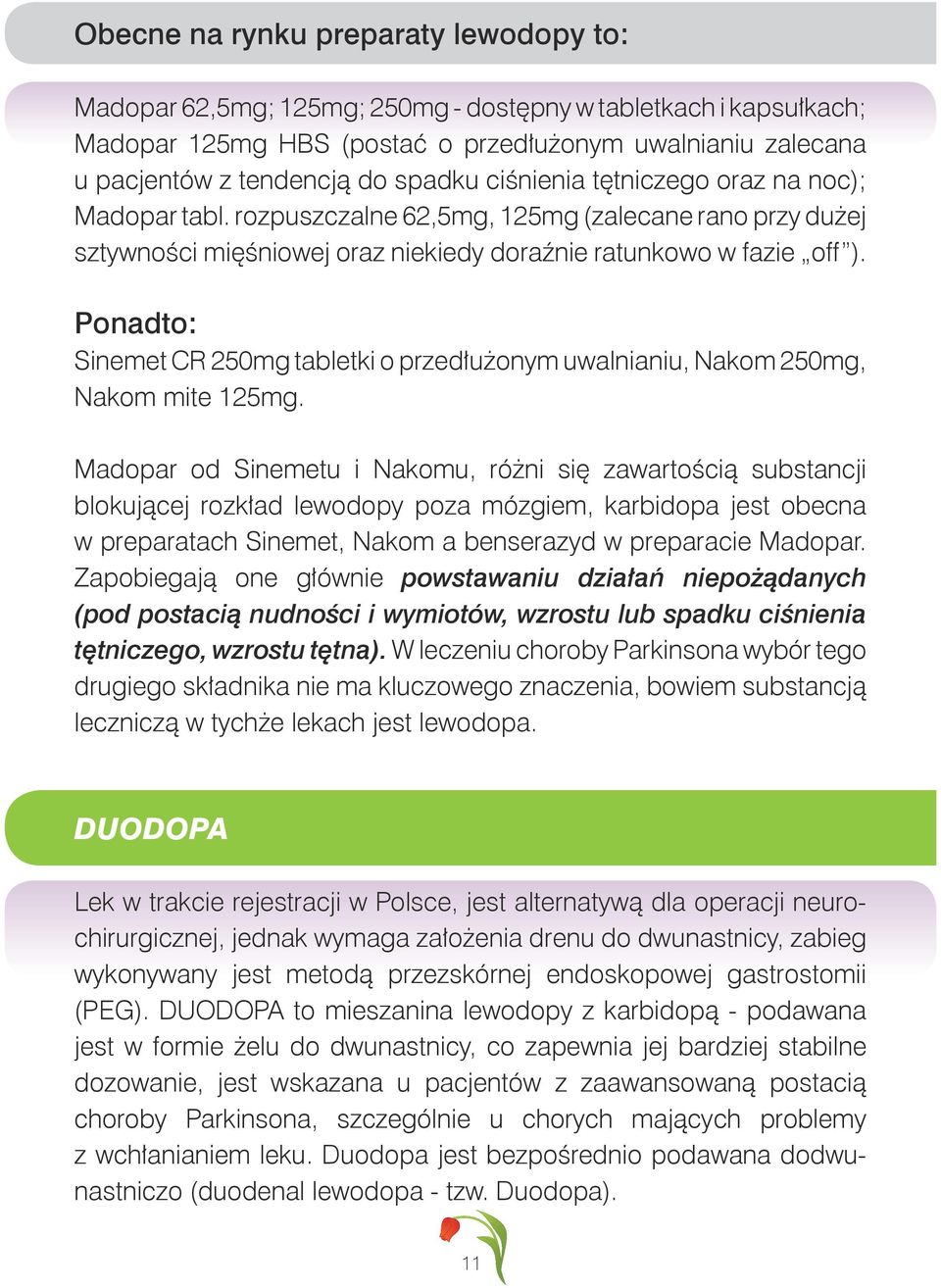 Ponadto: Sinemet CR 250mg tabletki o przedłużonym uwalnianiu, Nakom 250mg, Nakom mite 125mg.