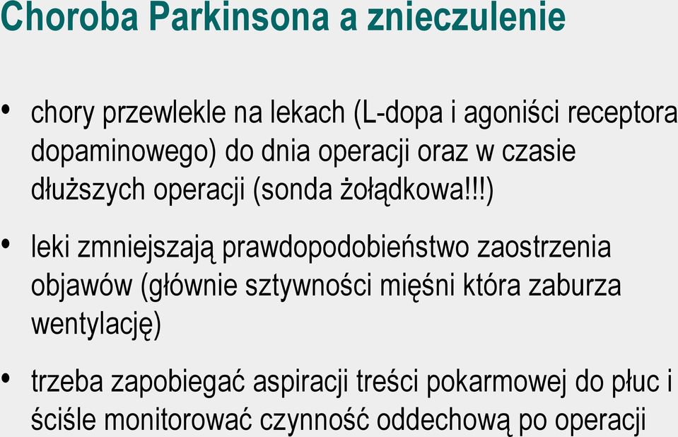 !!) leki zmniejszają prawdopodobieństwo zaostrzenia objawów (głównie sztywności mięśni która