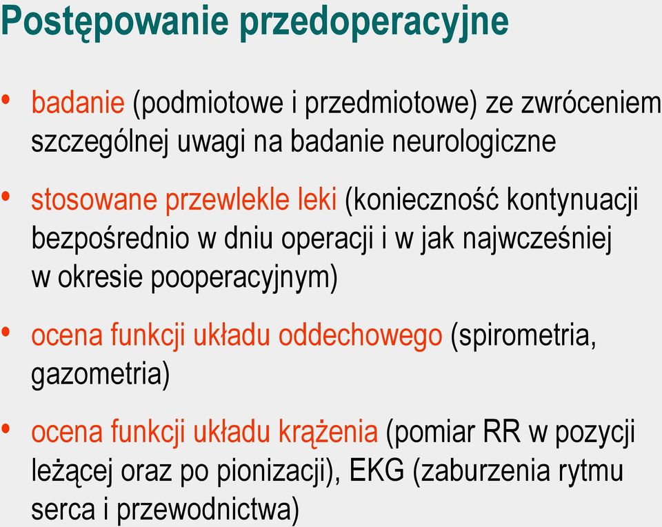 najwcześniej w okresie pooperacyjnym) ocena funkcji układu oddechowego (spirometria, gazometria) ocena