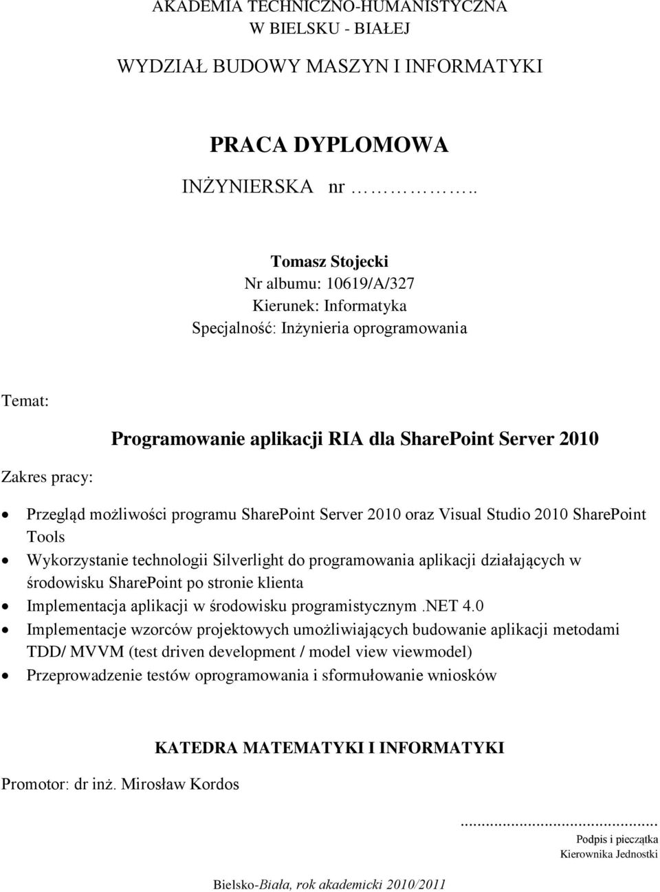 programu SharePoint Server 2010 oraz Visual Studio 2010 SharePoint Tools Wykorzystanie technologii Silverlight do programowania aplikacji działających w środowisku SharePoint po stronie klienta