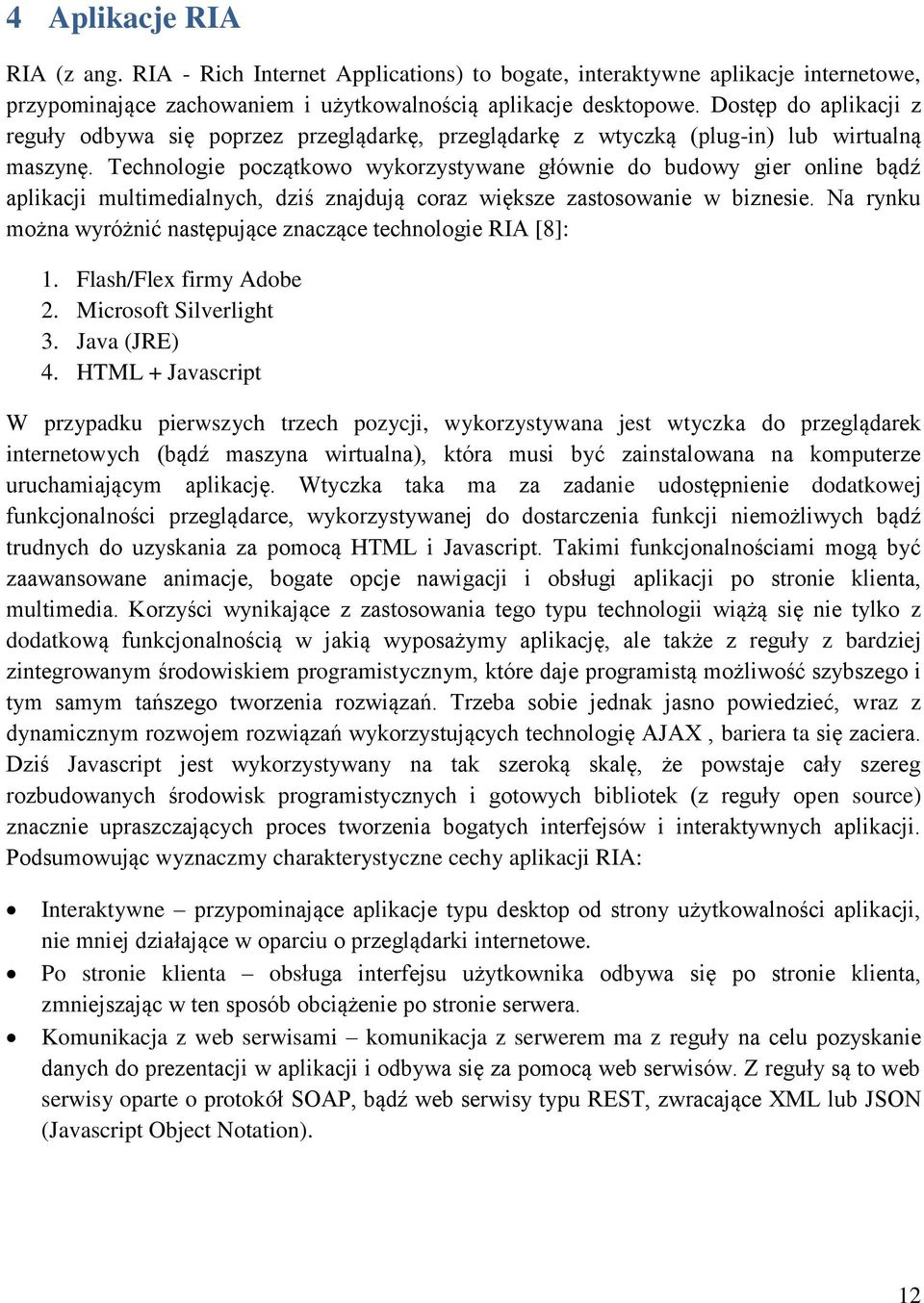 Technologie początkowo wykorzystywane głównie do budowy gier online bądź aplikacji multimedialnych, dziś znajdują coraz większe zastosowanie w biznesie.