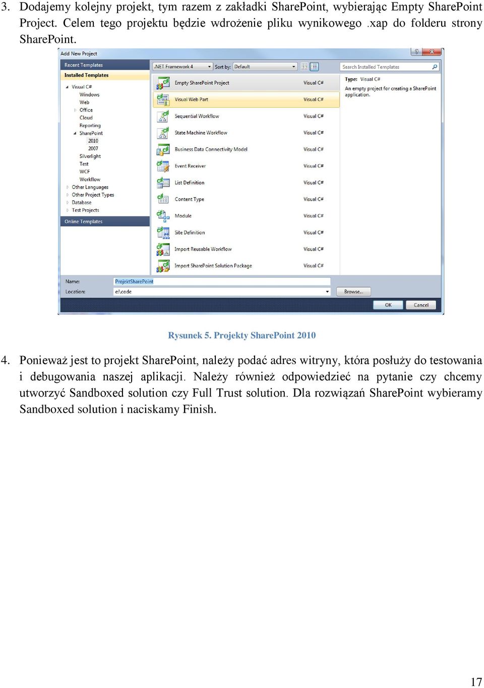Ponieważ jest to projekt SharePoint, należy podać adres witryny, która posłuży do testowania i debugowania naszej aplikacji.