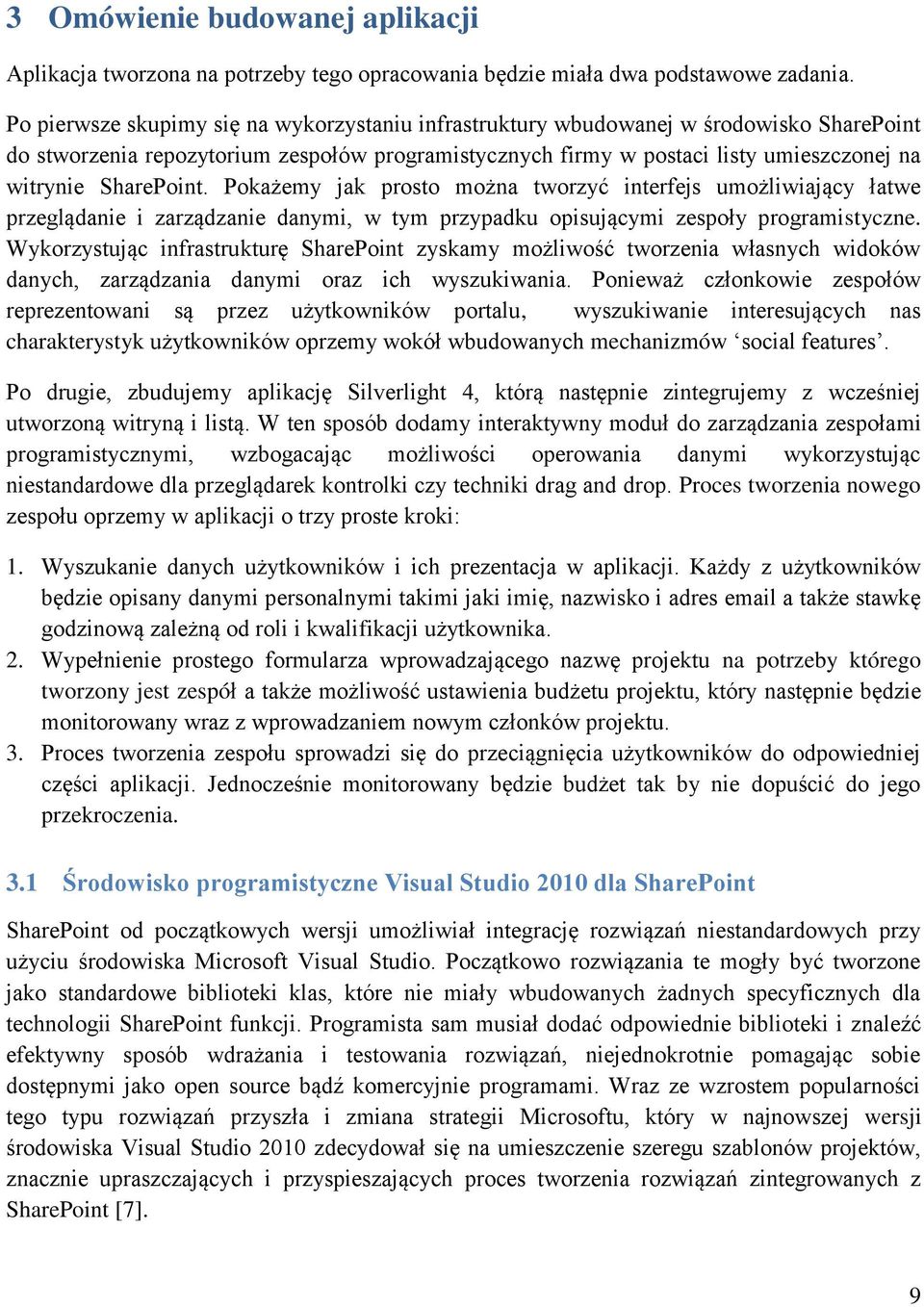 SharePoint. Pokażemy jak prosto można tworzyć interfejs umożliwiający łatwe przeglądanie i zarządzanie danymi, w tym przypadku opisującymi zespoły programistyczne.