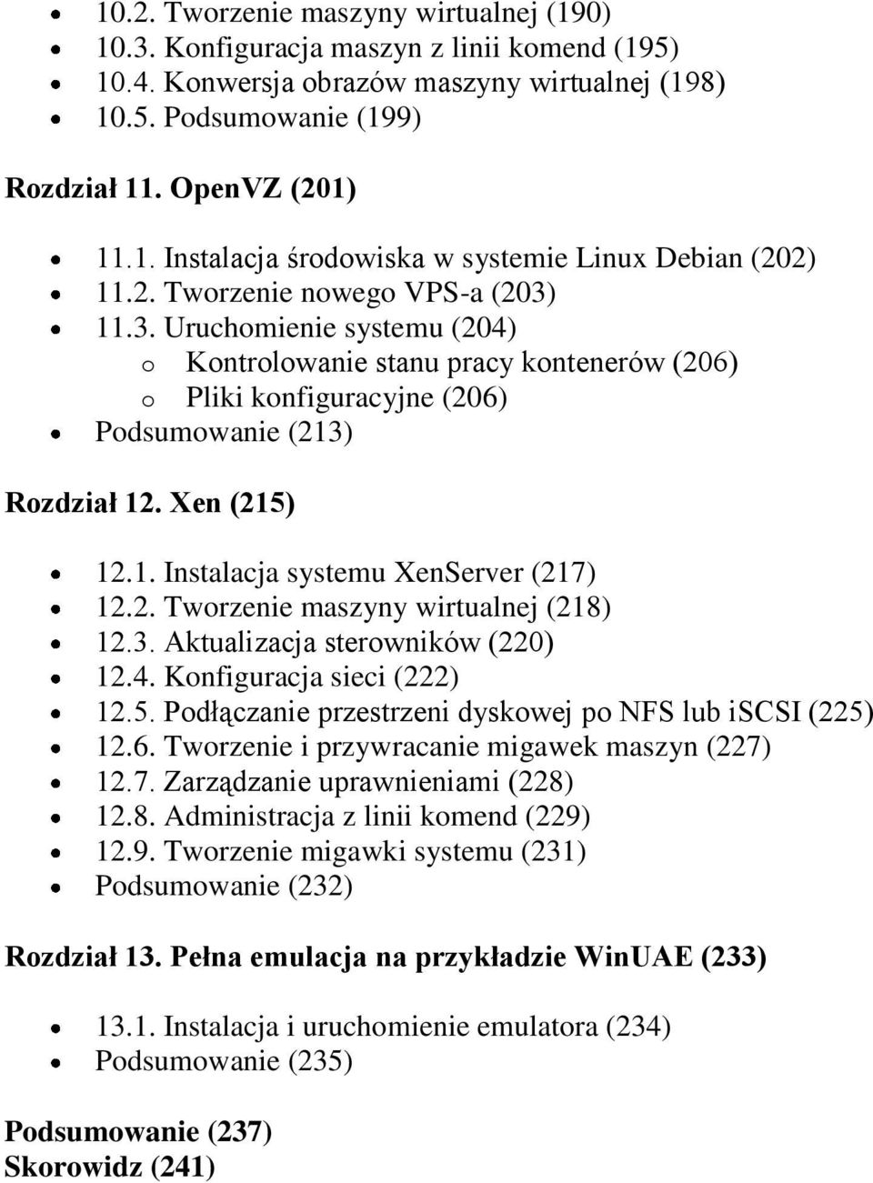 2. Tworzenie maszyny wirtualnej (218) 12.3. Aktualizacja sterowników (220) 12.4. Konfiguracja sieci (222) 12.5. Podłączanie przestrzeni dyskowej po NFS lub iscsi (225) 12.6.