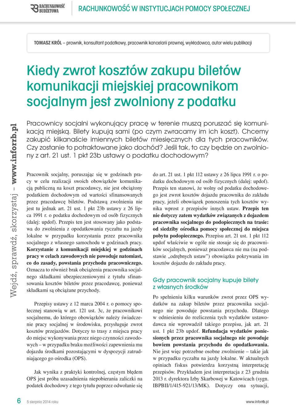 Chcemy zakupić kilkanaście imiennych biletów miesięcznych dla tych pracowników. Czy zostanie to potraktowane jako dochód? Jeśli tak, to czy będzie on zwolniony z art. 21 ust.