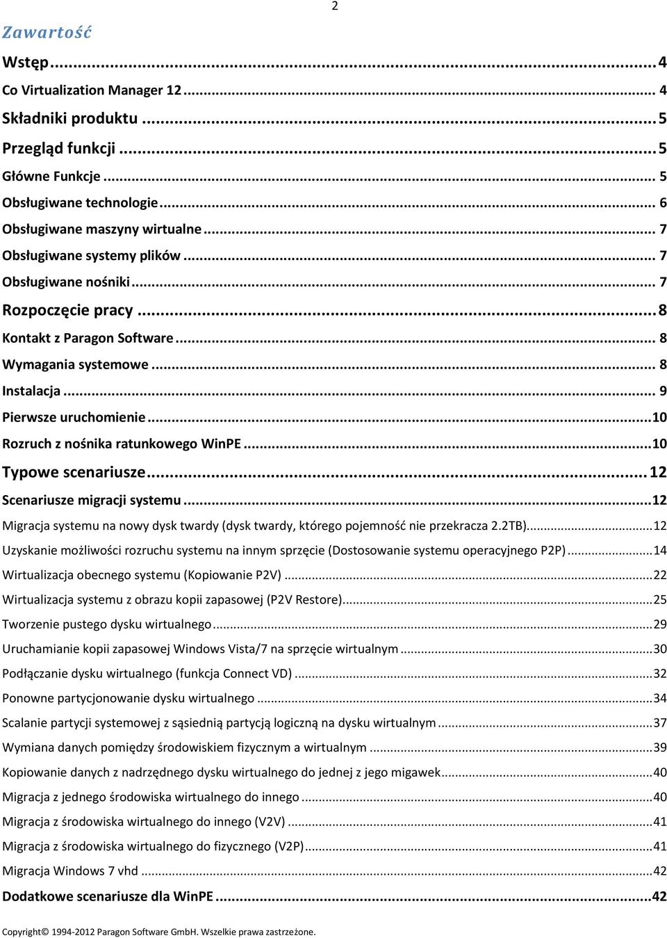 .. 10 Rozruch z nośnika ratunkowego WinPE... 10 Typowe scenariusze... 12 Scenariusze migracji systemu... 12 Migracja systemu na nowy dysk twardy (dysk twardy, którego pojemność nie przekracza 2.2TB).