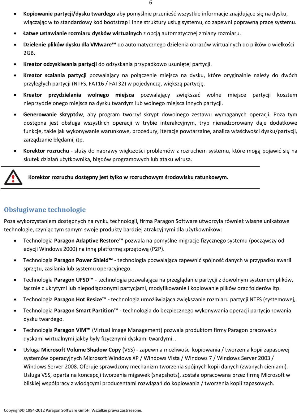 Dzielenie plików dysku dla VMware do automatycznego dzielenia obrazów wirtualnych do plików o wielkości 2GB. Kreator odzyskiwania partycji do odzyskania przypadkowo usuniętej partycji.