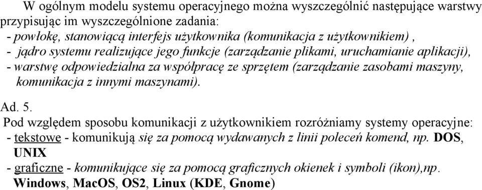 (zarządzanie zasobami maszyny, komunikacja z innymi maszynami). Ad. 5.