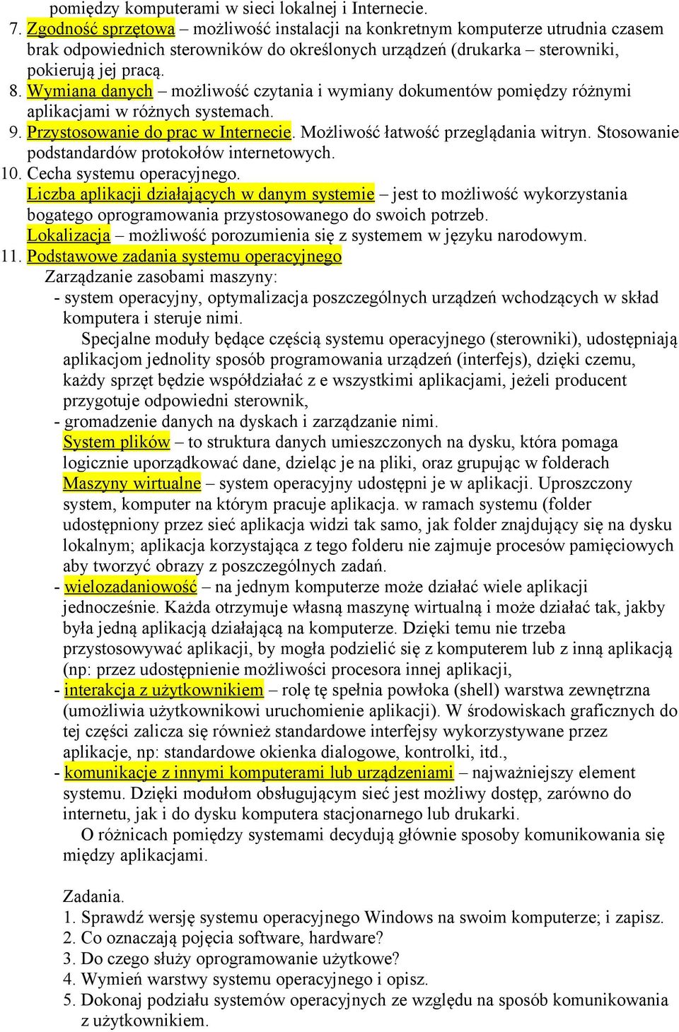 Wymiana danych możliwość czytania i wymiany dokumentów pomiędzy różnymi aplikacjami w różnych systemach. 9. Przystosowanie do prac w Internecie. Możliwość łatwość przeglądania witryn.