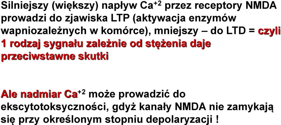 sygnału zależnie od stężenia daje przeciwstawne skutki Ale nadmiar Ca +2 może