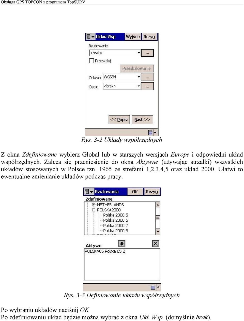 1965 ze strefami 1,2,3,4,5 oraz układ 2000. Ułatwi to ewentualne zmienianie układów podczas pracy. Rys.