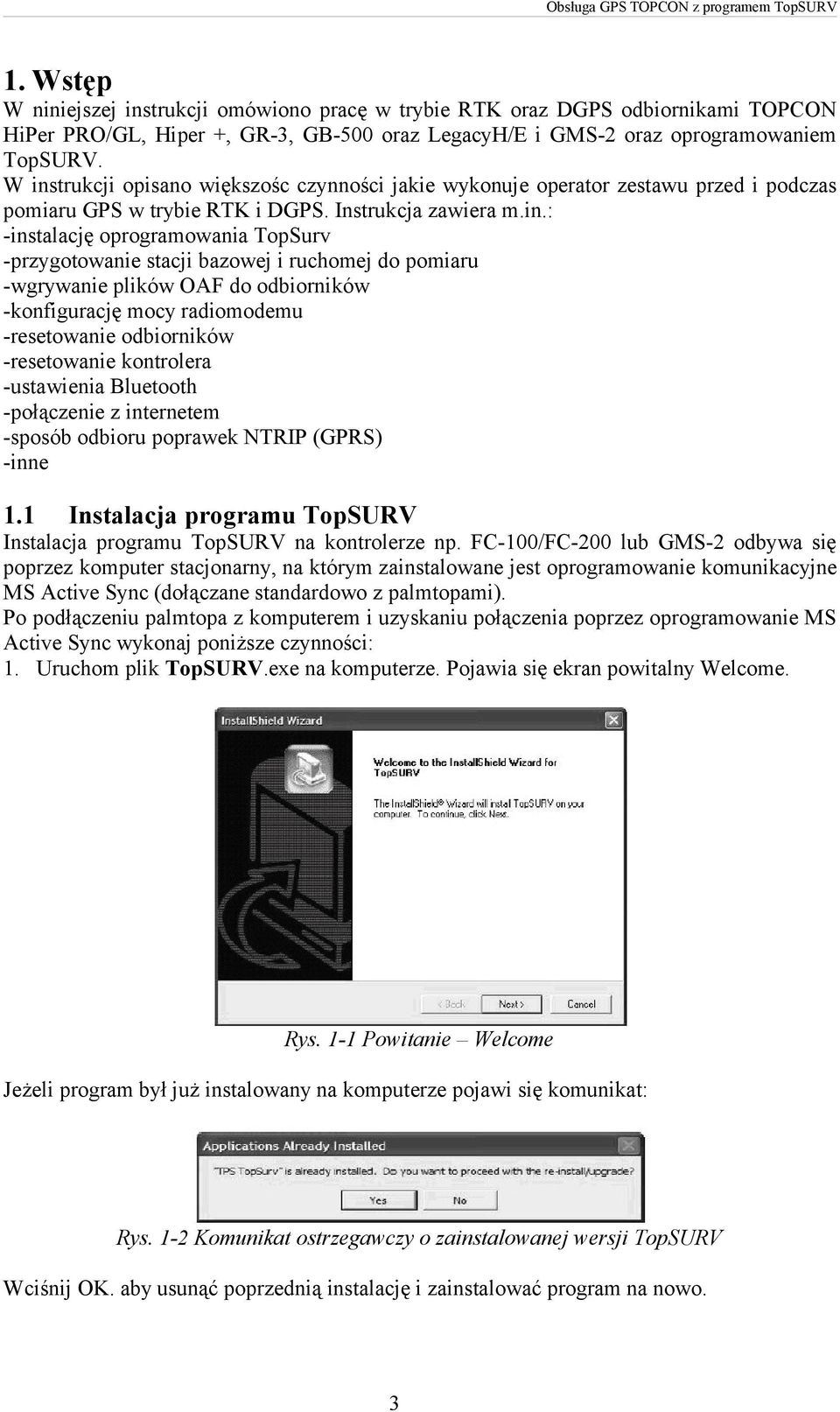 stacji bazowej i ruchomej do pomiaru -wgrywanie plików OAF do odbiorników -konfigurację mocy radiomodemu -resetowanie odbiorników -resetowanie kontrolera -ustawienia Bluetooth -połączenie z