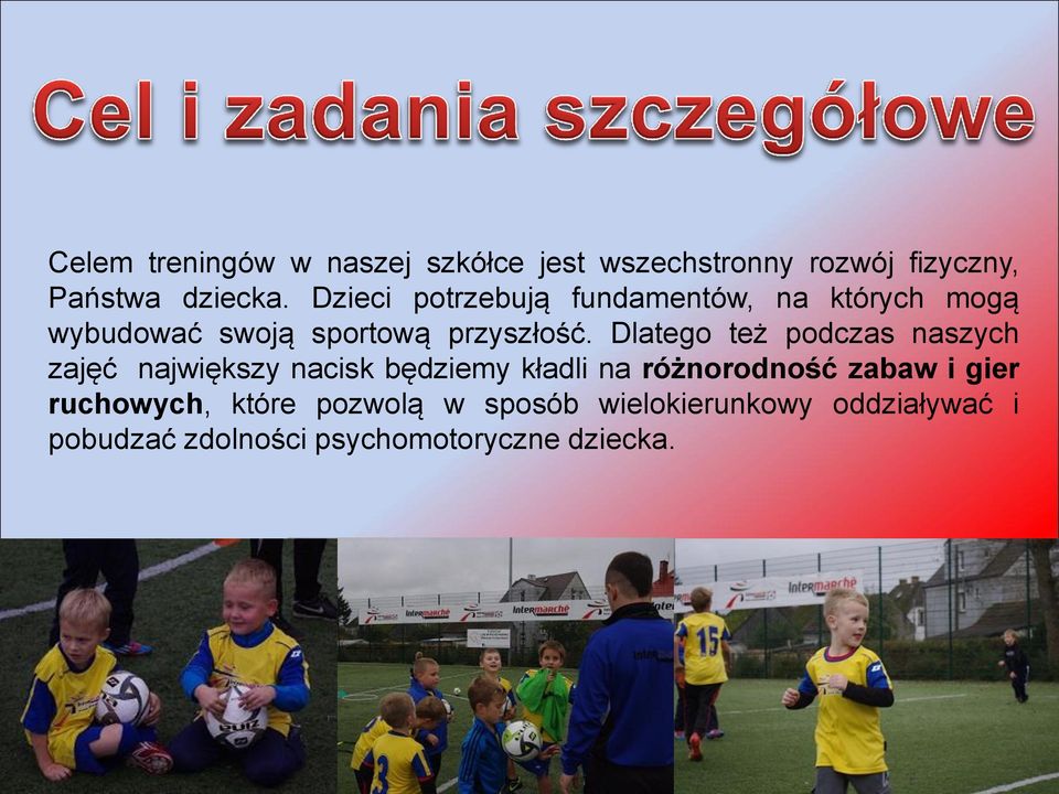 Dlatego też podczas naszych zajęć największy nacisk będziemy kładli na różnorodność zabaw i