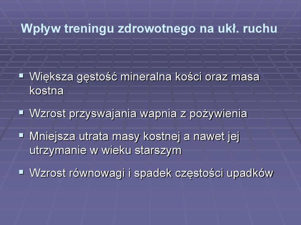 Wzrost przyswajania wapnia z pożywienia Mniejsza utrata masy