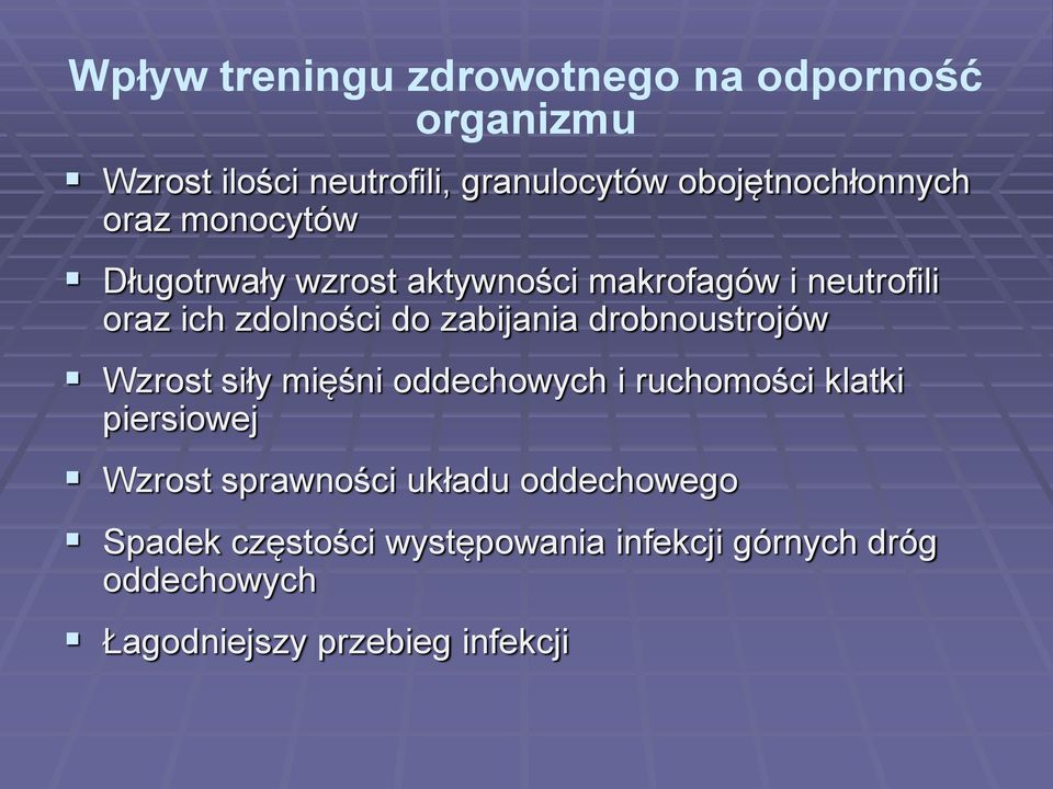 zdolności do zabijania drobnoustrojów Wzrost siły mięśni oddechowych i ruchomości klatki piersiowej