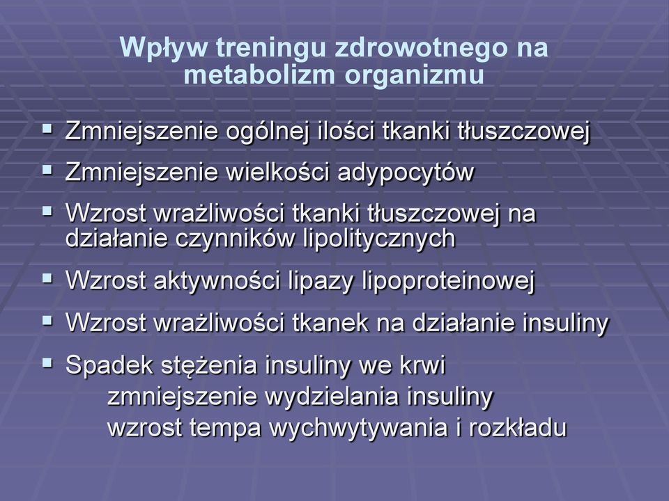 lipolitycznych Wzrost aktywności lipazy lipoproteinowej Wzrost wrażliwości tkanek na działanie